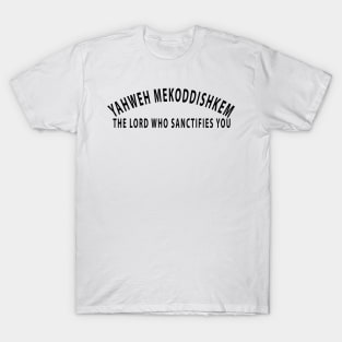 Yahweh Mekoddishkem The Lord Who Sanctifies You Inspirational Christians T-Shirt